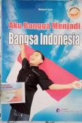 Aku Bangga Menjadi Bangsa Indonesia