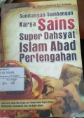 SUMBANGAN-SUMBANGAN KARYA SAINS SUPER DAHSYAT ISLAM ABAD PERTENGAHAN
