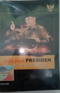 Bj. Habibie JASA- JASA PRESIDEN REPUBLIK INDONESIA