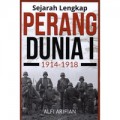 Sejarah Lengkap Perang Dunia I 1914 - 1918